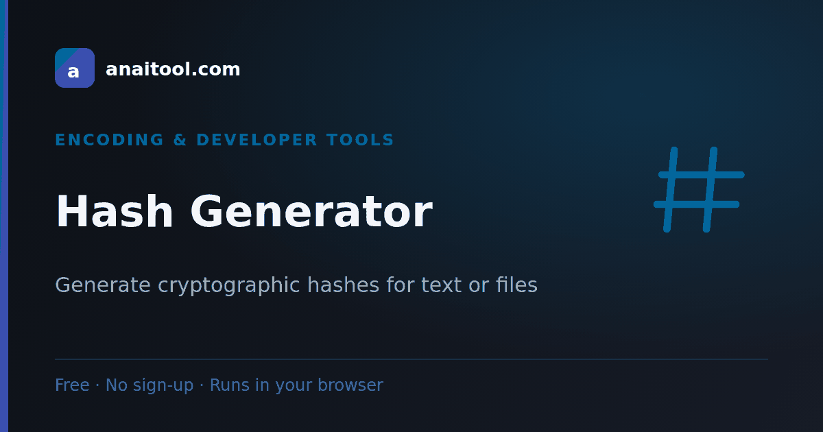 Hash Generator — Generate cryptographic hashes for text or files, a free browser-based tool on anaitool