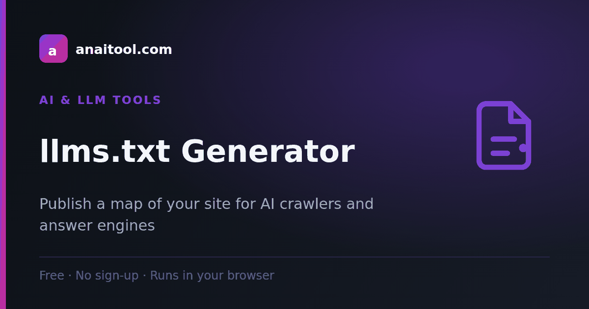 llms.txt Generator — Publish a map of your site for AI crawlers and answer engines, a free browser-based tool on anaitool