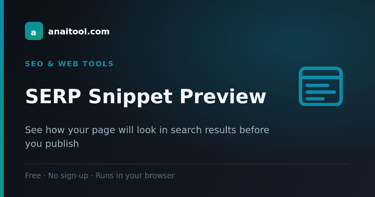 SERP Snippet Preview — See how your page will look in search results before you publish, a free browser-based tool on anaitool