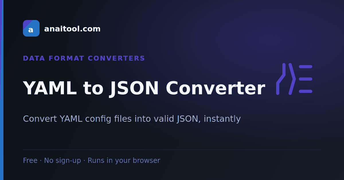 YAML to JSON Converter — Convert YAML config files into valid JSON, instantly, a free browser-based tool on anaitool